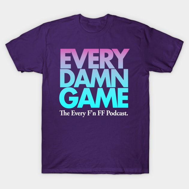 EVERY DAMN GAME T-Shirt by everyfnff